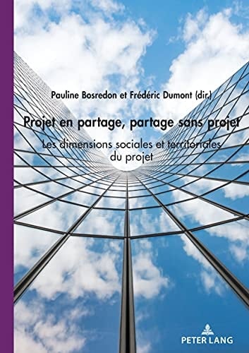 Projet en partage, partage sans projet Les dimensions sociales et territoriales du projet