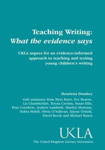Teaching Writing What the Evidence Says ; UKLA Argues for an Evidence-informed Approach to Teaching and Testing Young Children's Writing
