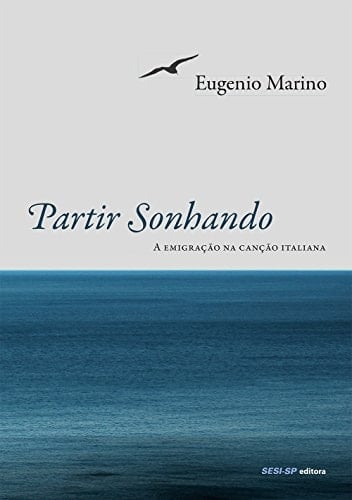 Partir Sonhando: A Emigracao na Cancao Italiana