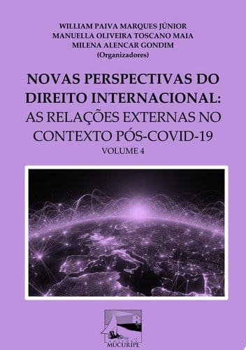 Novas perspectivas do Direito Internacional: as relações externas no contexto pós-covid 19 - volume 4
