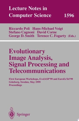 Evolutionary Image Analysis, Signal Processing and Telecommunications First European Workshops, EvoIASP'99 and EuroEcTel'99 Göteborg, Sweden, May 26-27, 1999, Proceedings
