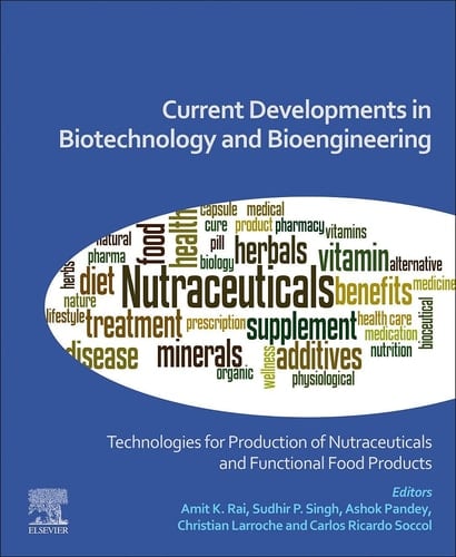 Current Developments in Biotechnology and Bioengineering Technologies for Production of Nutraceuticals and Functional Food Products