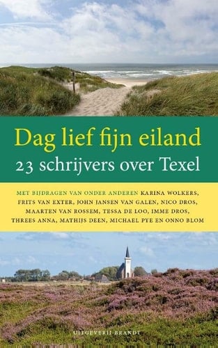 Dag lief fijn eiland 23 schrijvers over Texel