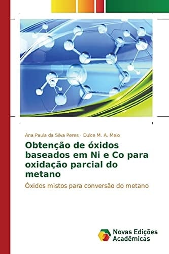 Obtenção de óxidos baseados em Ni e Co para oxidação parcial do metano: Óxidos mistos para conversão do metano (Portuguese Edition)