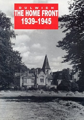 Dulwich: the Home Front 1939-1945