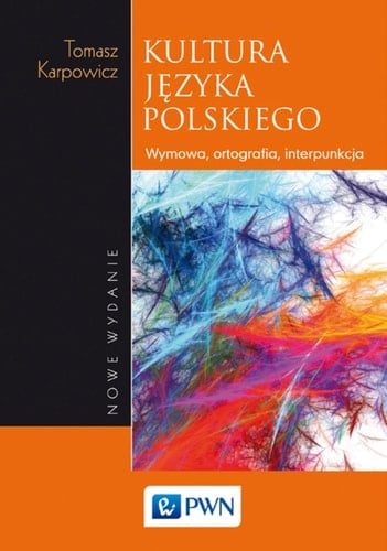 Kultura języka polskiego wymowa, ortografia, interpunkcja