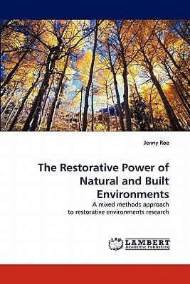 The Restorative Power of Natural and Built Environments
