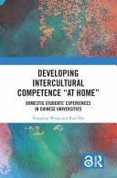 Developing Intercultural Competence "at Home" Domestic Students' Experiences in Chinese Universities
