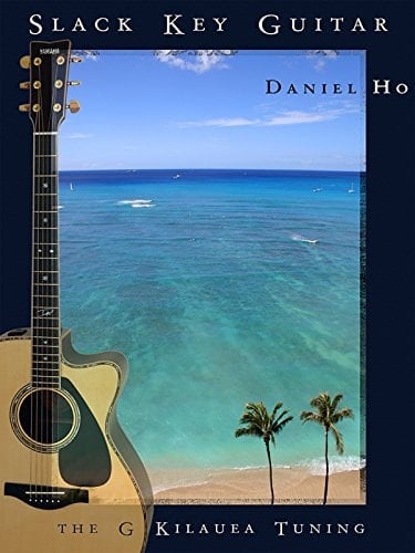 Slack Key Guitar: The G Kilauea Tuning