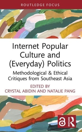 Internet Popular Culture and (Everyday) Politics Methodological & Ethical Critiques from Southeast Asia
