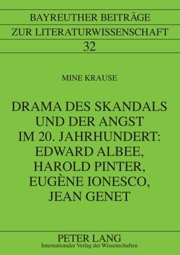 Drama des Skandals und der Angst im 20. Jahrhundert: Edward Albee, Harold Pinter, Eugène Ionesco, Jean Genet