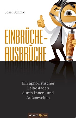 Einbrüche - Ausbrüche ein aphoristischer Leit(d)faden durch Innen- und Aussenwelten