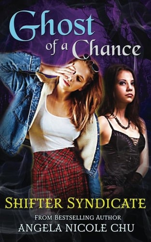 Ghost Of A Chance (Shifter Syndicate (an urban fantasy academy series))