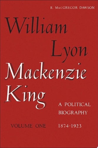 William Lyon Mackenzie King, Volume 1, 1874-1923