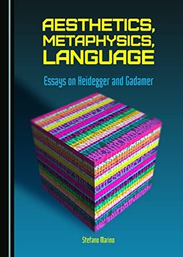 Aesthetics, Metaphysics, Language Essays on Heidegger and Gadamer