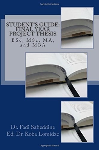 Student's Guide: Final Year Project Thesis Degree, MSc, Ma, and MBA