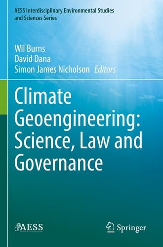 Climate Geoengineering: Science, Law and Governance