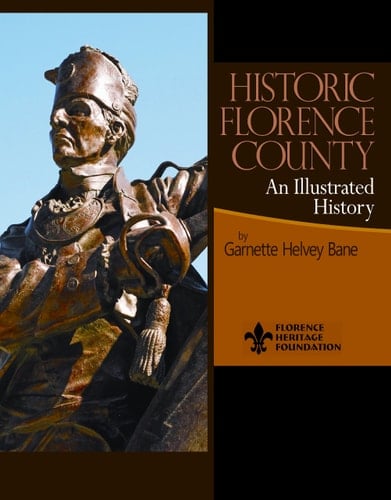 Historic Florence County An Illustrated History