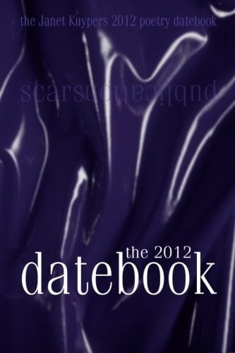 The 2012 Datebook Janet Kuypers Poetry in a 2012 Weekly Datebook