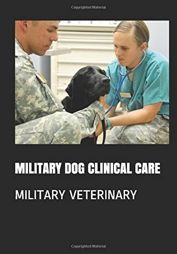 Military Dog Clinical Care Military Veterinary