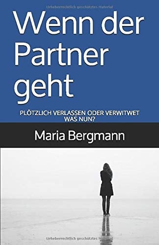 Wenn der Partner Geht PlÖtzlich Verlassen Oder Verwitwet Was Nun?