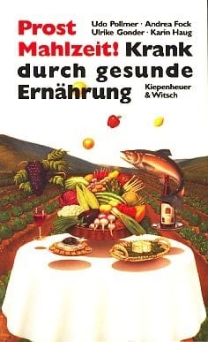 Prost Mahlzeit! Krank durch gesunde Ernährung