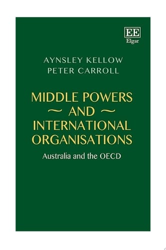 Middle Powers and International Organisations Australia and the OECD