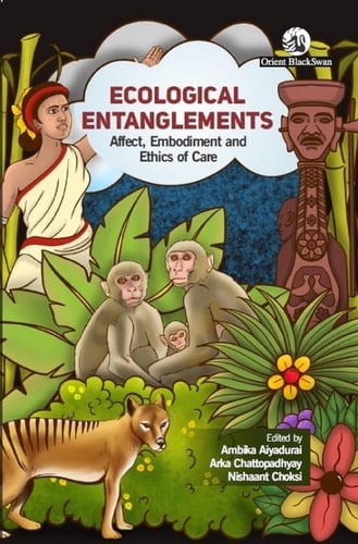 Ecological Entanglements Affect, Embodiment and Ethics of Care