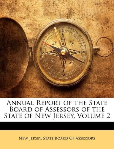 Annual Report of the State Board of Assessors of the State of New Jersey, Volume 2