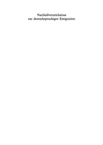 Quellen zur deutschen politischen Emigration 1933–1945 Inventar von Nachlässen, nichtstaatlichen Akten und Sammlungen in Archiven und Bibliotheken der Bundesrepublik Deutschland
