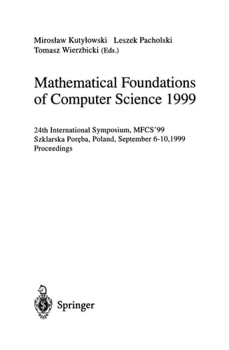 Mathematical Foundations of Computer Science 1999 24th International Symposium, MFCS'99 Szklarska Poreba, Poland, September 6-10, 1999 Proceedings