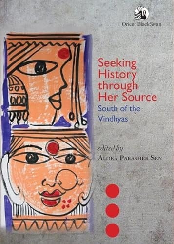 Seeking History Through Her Source South of the Vindhyas