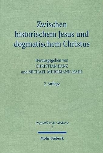 Zwischen historischem Jesus und dogmatischem Christus zum Stand der Christologie im 21. Jahrhundert