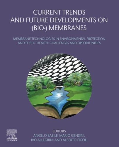 Current Trends and Future Developments on (Bio-) Membranes Membrane Technologies in Environmental Protection and Public Health: Challenges and Opportunities