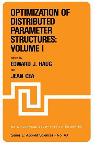 Optimization of Distributed Parameter Structures ― Volume I (NATO Science Series E:, 49)