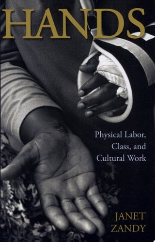 Hands Physical Labor, Class, and Cultural Work
