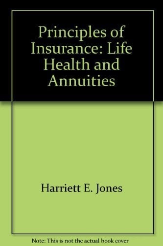 Principles of Insurance Life, Health, and Annuities