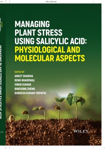 Managing Plant Stress Using Salicylic Acid Physiological and Molecular Aspects