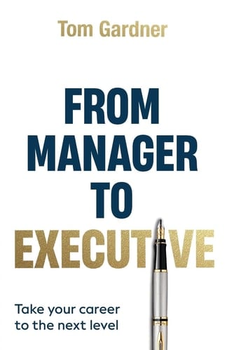 From Manager to Executive Take Your Career to the Next Level