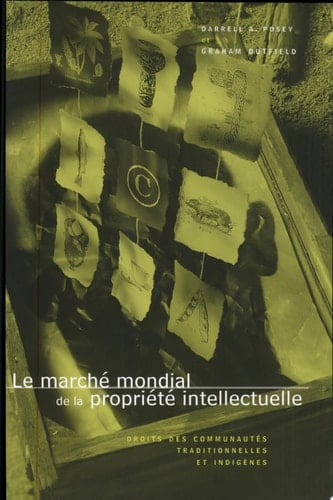 Le marché mondial de la propriété intellectuelle droits des communautés traditionnelles et indigènes