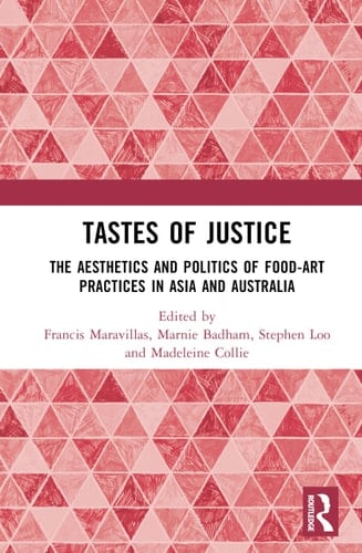 Tastes of Justice The Aesthetics and Politics of Food-Art Practices in Asia and Australia