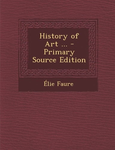 History of Art ... - Primary Source Edition