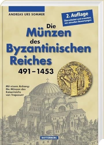 Die Münzen des Byzantinischen Reiches 491-1453 mit einem Anhang: Die Münzen des Kaiserreichs von Trapezunt