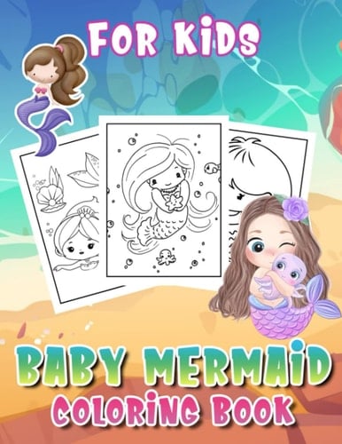 Baby Mermaid Coloring Book For Kids: Discover Artistic Skill With 30 Well-Selected Illustrations To Color | Anxiety Relief And Relaxation Gifts For Little Boys And Girls