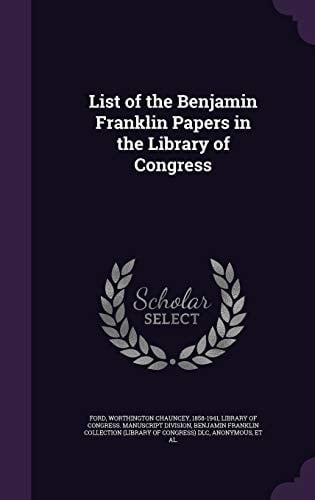 List of the Benjamin Franklin Papers in the Library of Congress