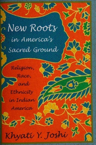 New Roots in America's Sacred Ground Religion, Race, and Ethnicity in Indian America