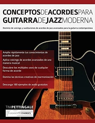 Conceptos De Acordes Para Guitarra De Jazz Moderna Dominio de voicings y sustituciones de acordes de jazz avanzados para la guitarra contemporánea
