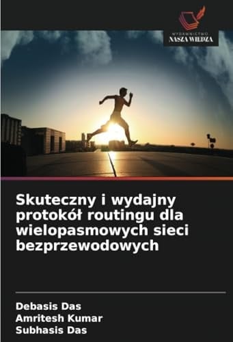 Skuteczny i wydajny protokół routingu dla wielopasmowych sieci bezprzewodowych (Polish Edition)