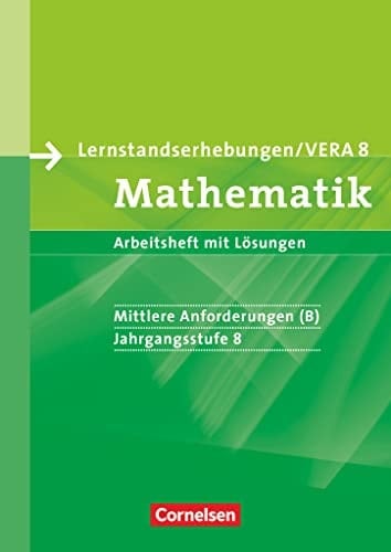 Lernstandserhebungen, VERA - Mathematik Mittlere Anforderungen. Jg.-Stufe 8. B.. Arbeitsh. mit Lösungen
