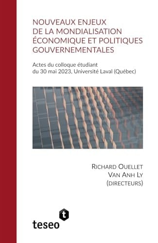 Nouveaux enjeux de la mondialisation économique et politiques gouvernementales: Actes du colloque étudiant du 30 mai 2023, Université Laval (Québec) (French Edition)